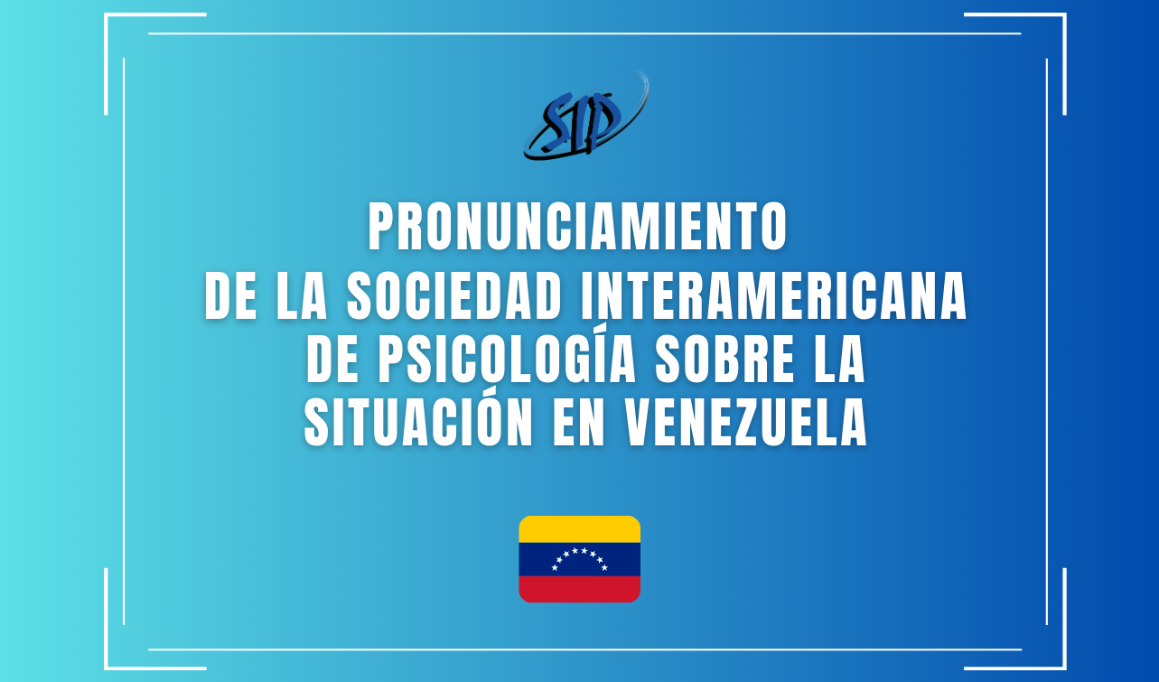 Pronunciamiento de la Sociedad Interamericana de Psicología sobre la situación en Venezuela