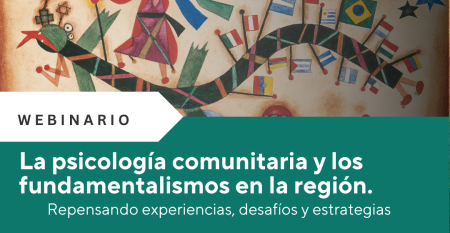 La psicología comunitaria y los fundamentalismos en la región. Repensando experiencias, desafíos y estrategias